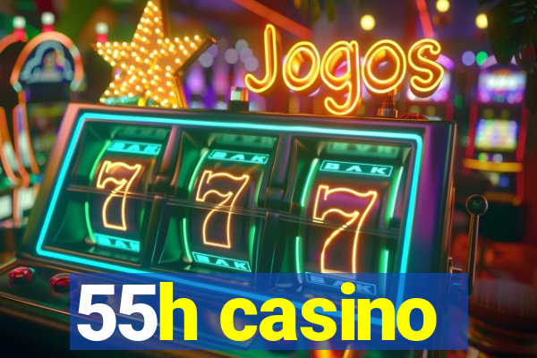 55h casino